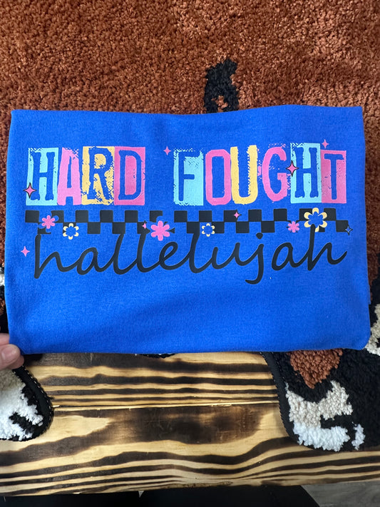 Hard Fought Hallelujah Tee